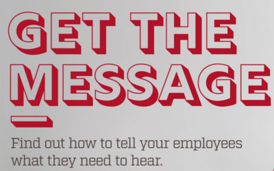 Get The Message, How to Tell Your Employees What They Need to Hear
